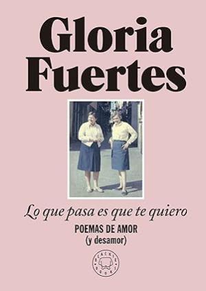 Portada de LO QUE PASA ES QUE TE QUIERO.  Poemas de amor (y desamor)