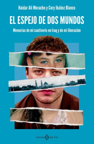 EL ESPEJO DE DOS MUNDOS. Memorias de mi cautiverio en Iraq y de mi liberación