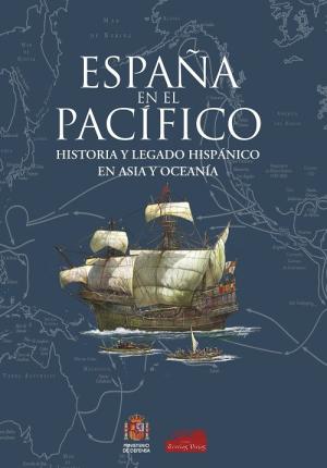 ESPAÑA EN EL PACÍFICO. Historia y legado hispánico en Asia y Oceanía