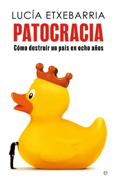 PATROCRACIA. Cómo destruir un país en ocho años