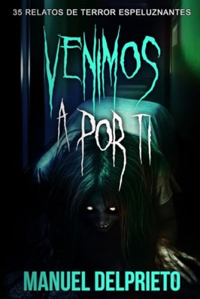 Portada de VENIMOS A POR TI. 35 relatos de terror espeluznantes
