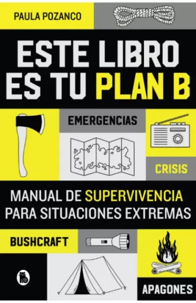 ESTE LIBRO ES TU PLAN B. Manual de supervivencia para situaciones extremas