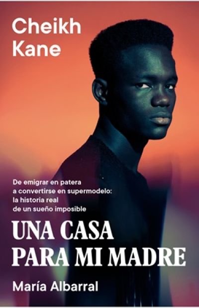 UNA CASA PARA MI MADRE. De emigrar en patera a convertirse en supermodelo: La historia real de un sueño imposible