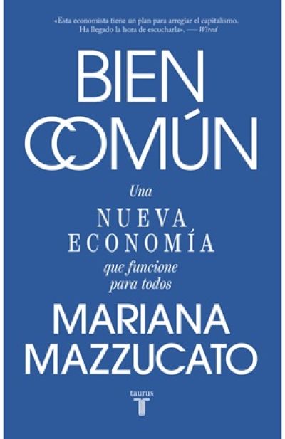 BIEN COMÚN. Una nueva economía que funcione para todos