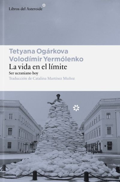 LA VIDA EN EL LÍMITE. Ser ucraniano hoy