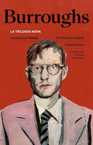 LA TRILOGIA NOVA. La máquina blanda. El ticket que explotó. Expreso Nova