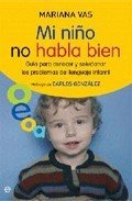 MI NIÑO NO HABLA BIEN. Guía para conocer y solucionar los problemas del lenguaje infantil