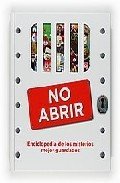 NO ABRIR. Enciclopedia de los misterios mejor guardados