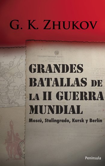 GRANDES BATALLAS DE LA II GUERRA MUNDIAL. Moscú, Stalingrado, Kursk y Berlín