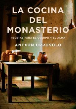 Portada de LA COCINA DEL MONASTERIO. Recetas para el cuerpo y el alma