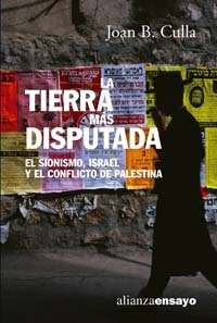 Portada de LA TIERRA MÁS DISPUTADA. El sionismo, Israel y el conflicto de Palestina