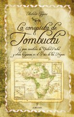 LA CONQUISTA DE TOMBUCTÚ. La gran aventura de Yuder Pachá y otros hispanos en el País de los Negros