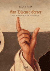 Portada de SAN VICENTE FERRER. Vida y leyenda de un predicador