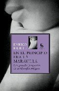 EN EL PRINCIPIO ERA LA MARAVILLA. Las grandes preguntas de la filosofía antigua