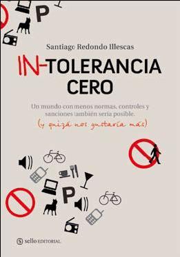 INTOLERANCIA CERO. Un mundo con menos normas y sanciones también sería posible. (Y quizá nos gustaría más)