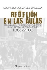 Portada de REBELIÓN EN LAS AULAS. Movilización y protesta estudiantil en la España contemporánea, 1865-2008