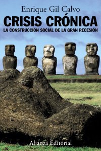 CRISIS CRÓNICA. La construcción social de la gran recesión