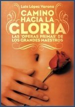 CAMINO HACIA LA GLORIA. Las Operas Primas de los grandes maestros