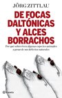 DE FOCAS DALTÓNICAS Y ALCES BORRACHOS