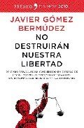 Portada de NO DESTRUIRÁN NUESTRA LIBERTAD. De cómo España se ha convertido en modelo de lucha contra el terrorismo islamista sin recortar los derechos ni libertades