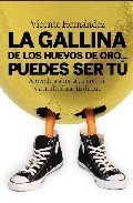 Portada de LA GALLINA DE LOS HUEVOS DE ORO... PUEDES SER TU. Aprende a ahorrar, a invertir y a multiplicar tu dinero