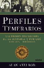 PERFILES TEMERARIOS. Las peores decisiones de la historia y por qué fueros erróneas
