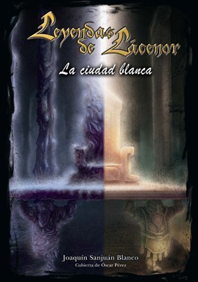 LEYENDAS DE LÁCENOR: La ciudad blanca