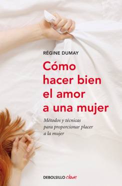 CÓMO HACER BIEN EL AMOR A UNA MUJER. Métodos y técnicas para proporcionar placer a la mujer