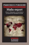 MAFIA EXPORT. Cómo la 'Ndrangheta, la Cosa Nostra y la Camorra han colonizado el mundo