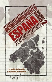 Portada de EL DESMORONAMIENTO DE ESPAÑA: INFORME RECARTE 2. La salida de la crisis y la política de reformas