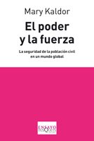EL PODER Y LA FUERZA. La seguridad de la población civil en un mundo global