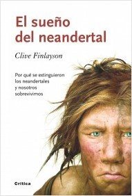 Portada de EL SUEÑO DEL NEANDERTAL. Por qué se extinguieron los neandertales y nosotros sobrevivimos