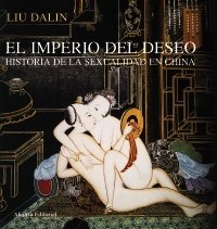 EL IMPERIO DEL DESEO. Una historia de la sexualidad en China