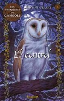 EL CONTROL. Los guardianes de Ga´Hoole 5