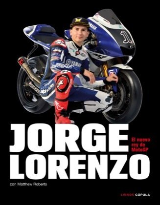 JORGE LORENZO. El nuevo rey de MotoGP