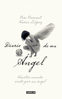 DIARIO DE UN ÁNGEL. Nuestro mundo visto por un ángel