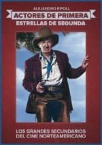 ACTORES DE PRIMERA: ESTRELLAS DE SEGUNDA. Los grandes secundarios del cine norteamericano