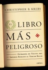 Portada de EL LIBRO MÁS PELIGROSO. Germania de Tácito, del imperio romano al Tercer Reich