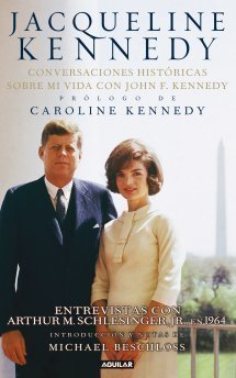 JACQUELINE KENNEDY. Conversaciones históricas sobre mi vida con John F. Kennedy