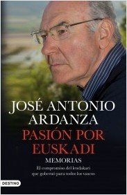 PASIÓN POR EUSKADI. Memorias. El compromiso del lendakari que gobernó para todos los vascos