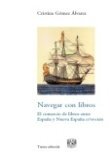 NAVEGAR CON LIBROS. El comercio de libros entre España y Nueva España (1750-1820)