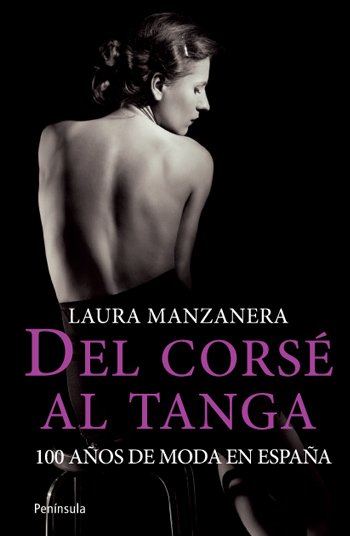 Portada de DEL CORSÉ AL TANGA. 100 años de moda en España