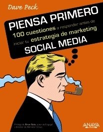 Portada de PIENSA PRIMERO. 100 cuestiones a responder antes de iniciar tu estrategia de marketing Social Media