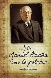 Portada de YO, MANUEL AZAÑA: TOMO LA PALABRA
