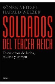 SOLDADOS DEL TERCER REICH. Testimonios de lucha, muerte y crimen