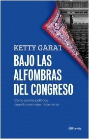 BAJO LAS ALFOMBRAS DEL CONGRESO. Cómo son los políticos cuando creen que nadie los ve