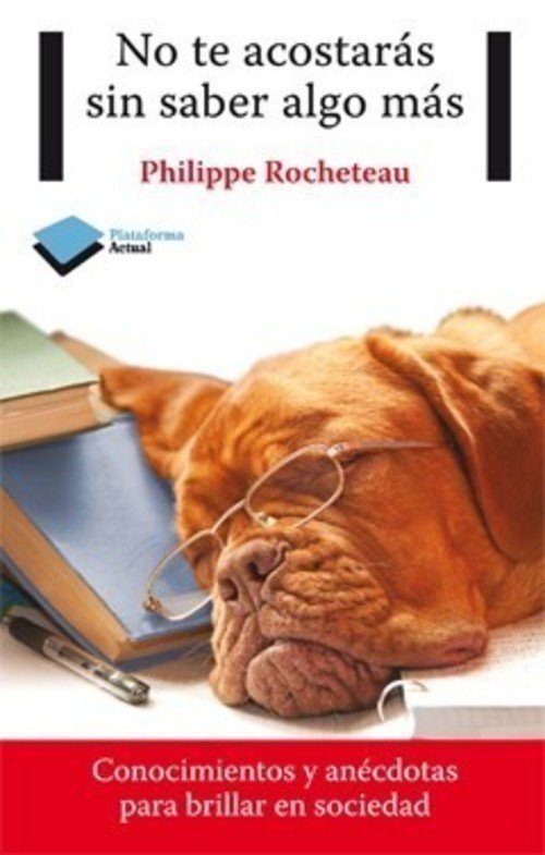 Portada de NO TE ACOSTARÁS SIN SABER ALGO MÁS. Conocimientos y anécdotas para brillar en sociedad