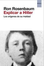 Portada de EXPLICAR A HITLER: Los orígenes de su maldad
