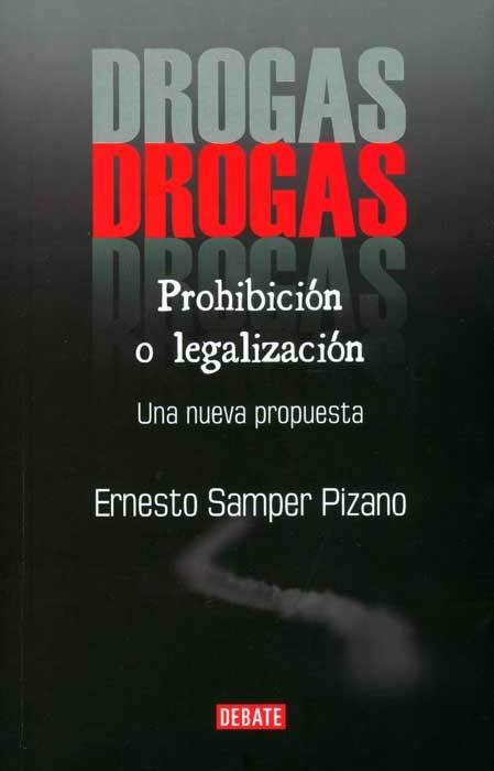 DROGAS: PROHIBICIÓN O LEGALIZACIÓN