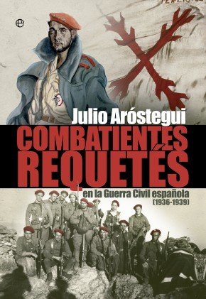 Portada de COMBATIENTES REQUETÉS en la Guerra Civil española (1936-1939)